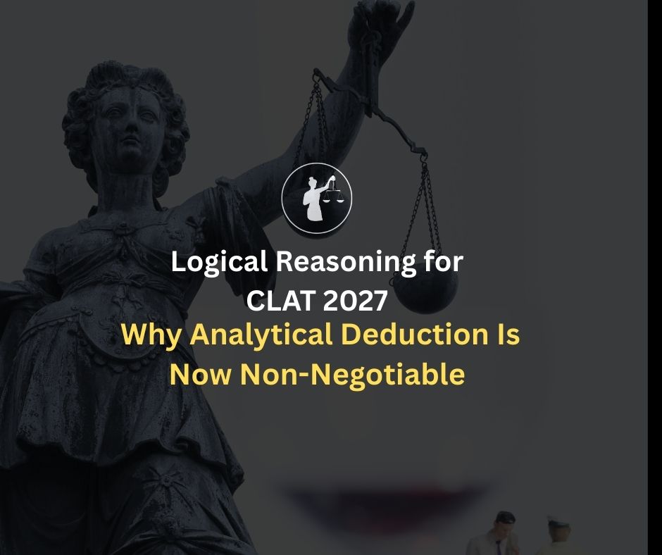 Logical Reasoning for CLAT 2027: Master Analytical Deduction