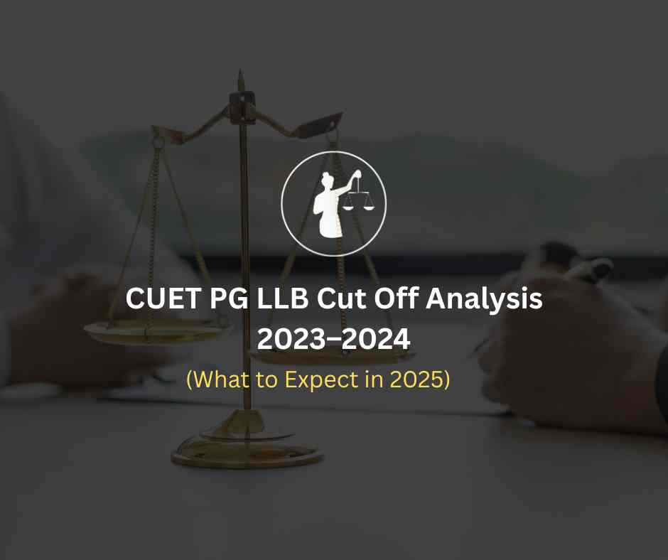 CUET PG LLB Cut-Off Analysis 23-24: Trends & 2025 Insight
