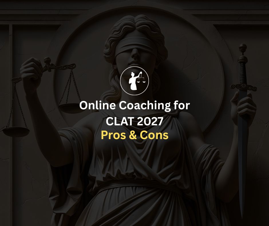 Online Coaching for CLAT 2027: Pros & Cons