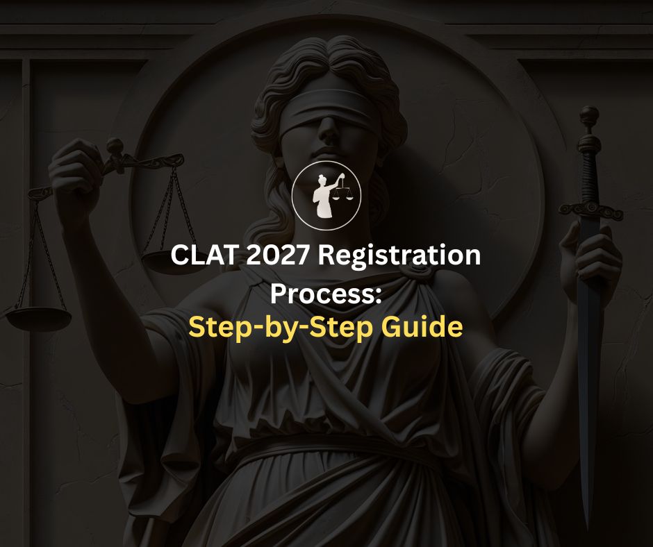 CLAT 2027 Registration Process: Step-by-Step Guide