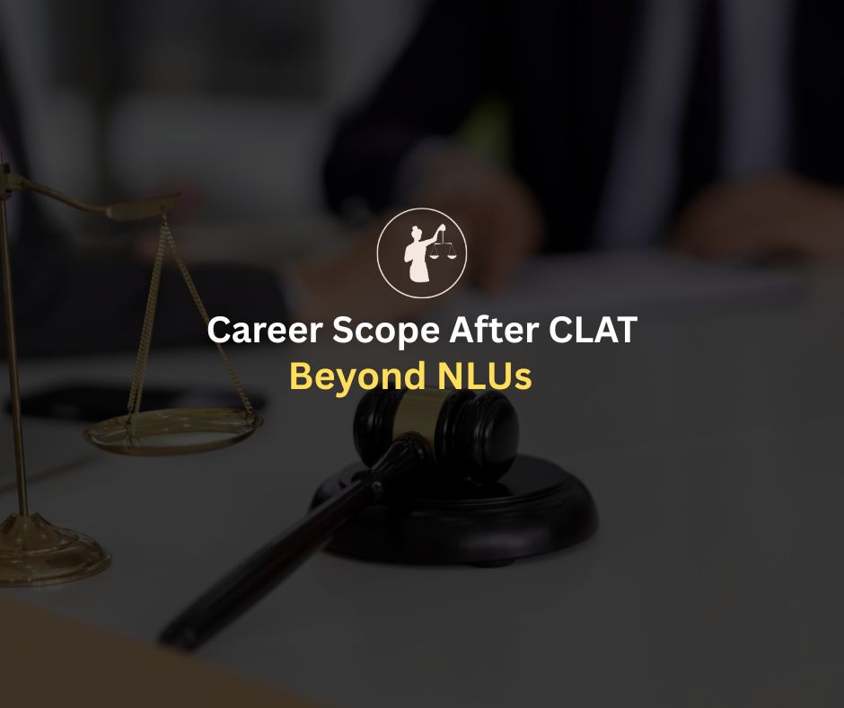 Career Scope After CLAT: Options Beyond NLUs