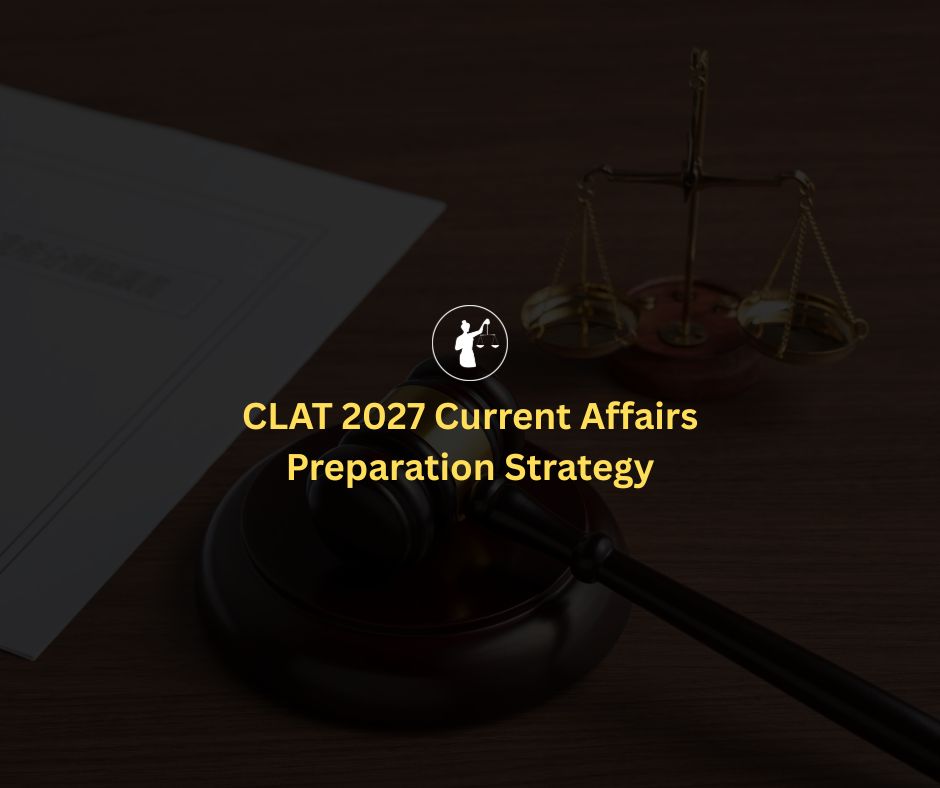 CLAT 2027 Current Affairs Strategy