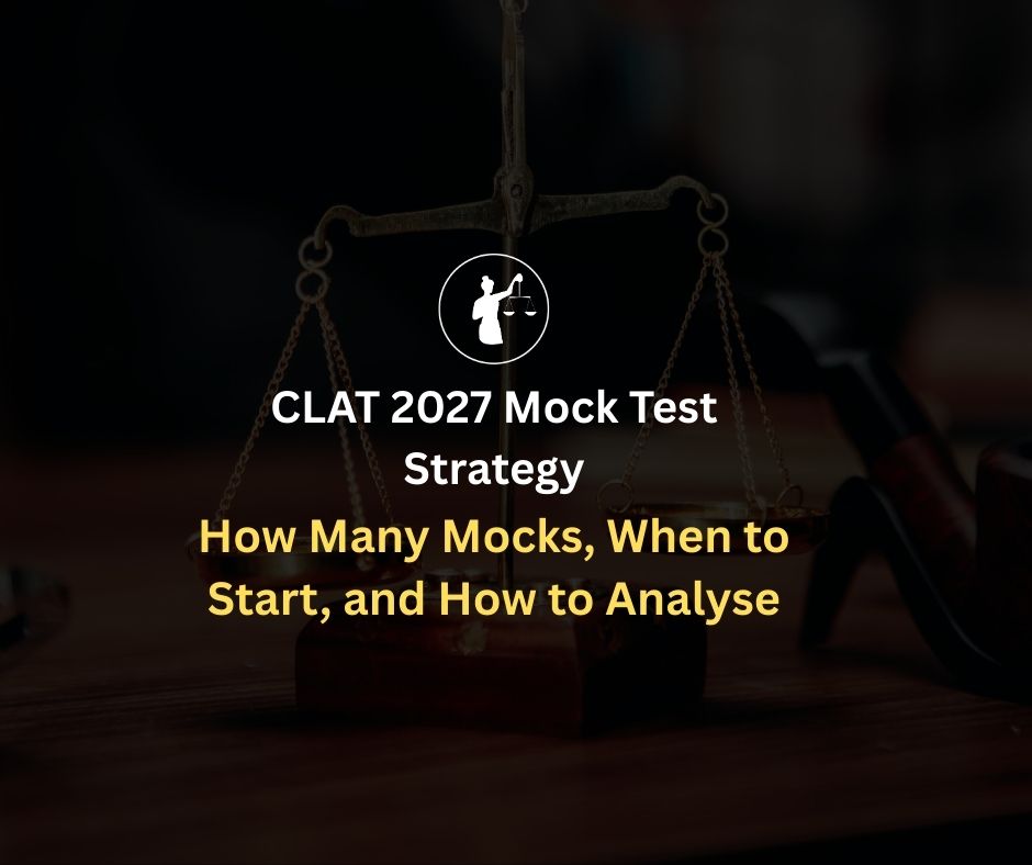 CLAT 2027 Mock Test Strategy: When to Start and How Many