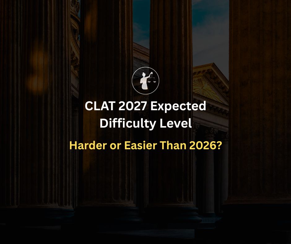 CLAT 2027 Expected Difficulty: Harder Than 2026?