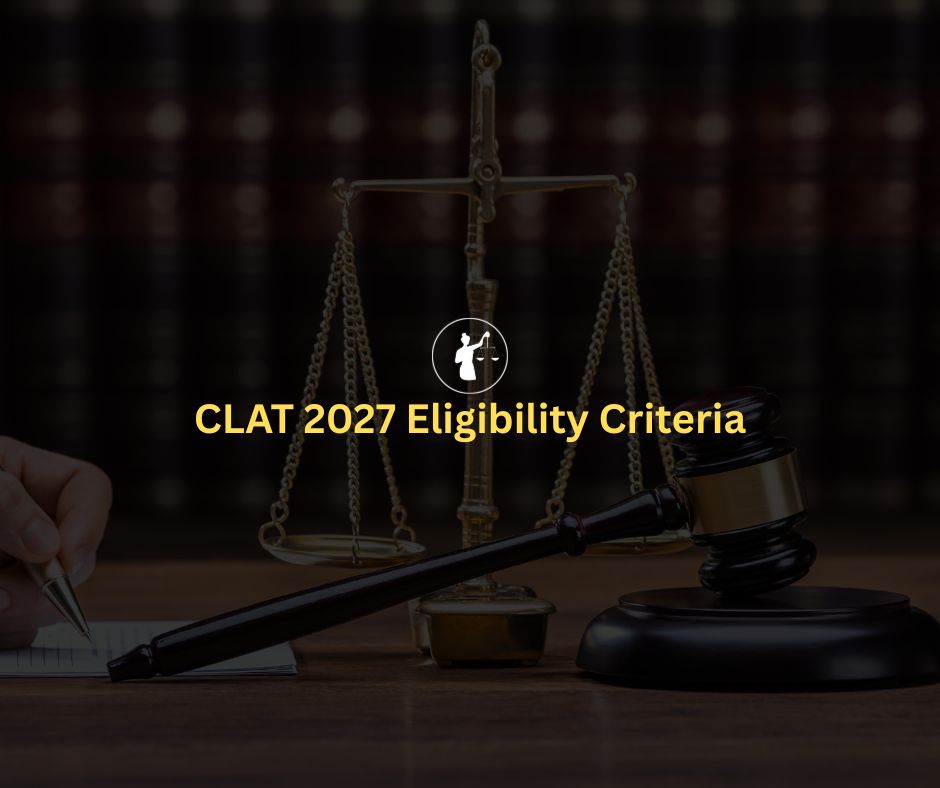 CLAT 2027 Eligibility Criteria – Age, Marks & Rules