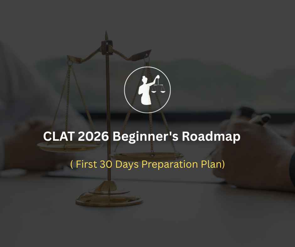 CLAT 2026 Beginner's Roadmap: 30-Day Study Plan Guide