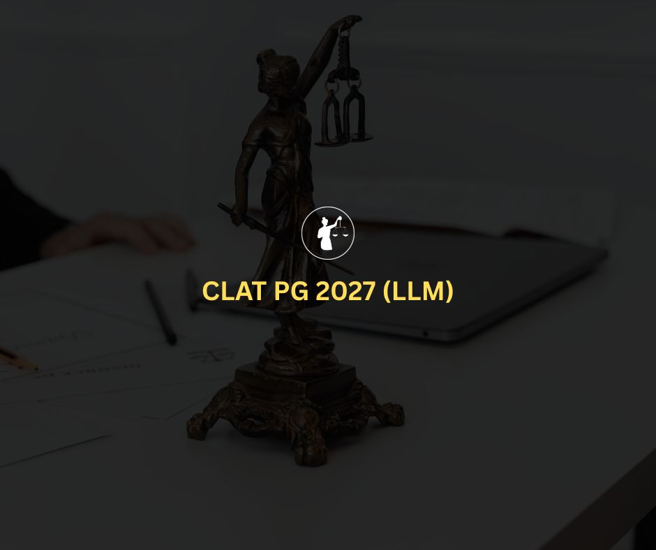 CLAT PG 2027 (LLM): Exam Date, Syllabus & Guide