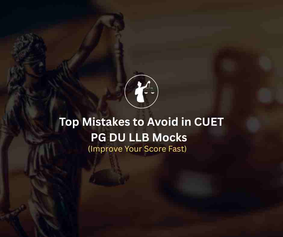 Avoid Common Mistakes in CUET PG DU LLB Mocks 2026