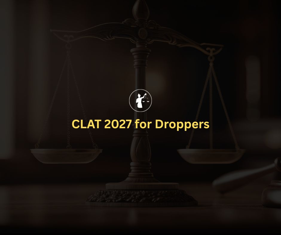 CLAT 2027 for Droppers: Strategy & Study Plan