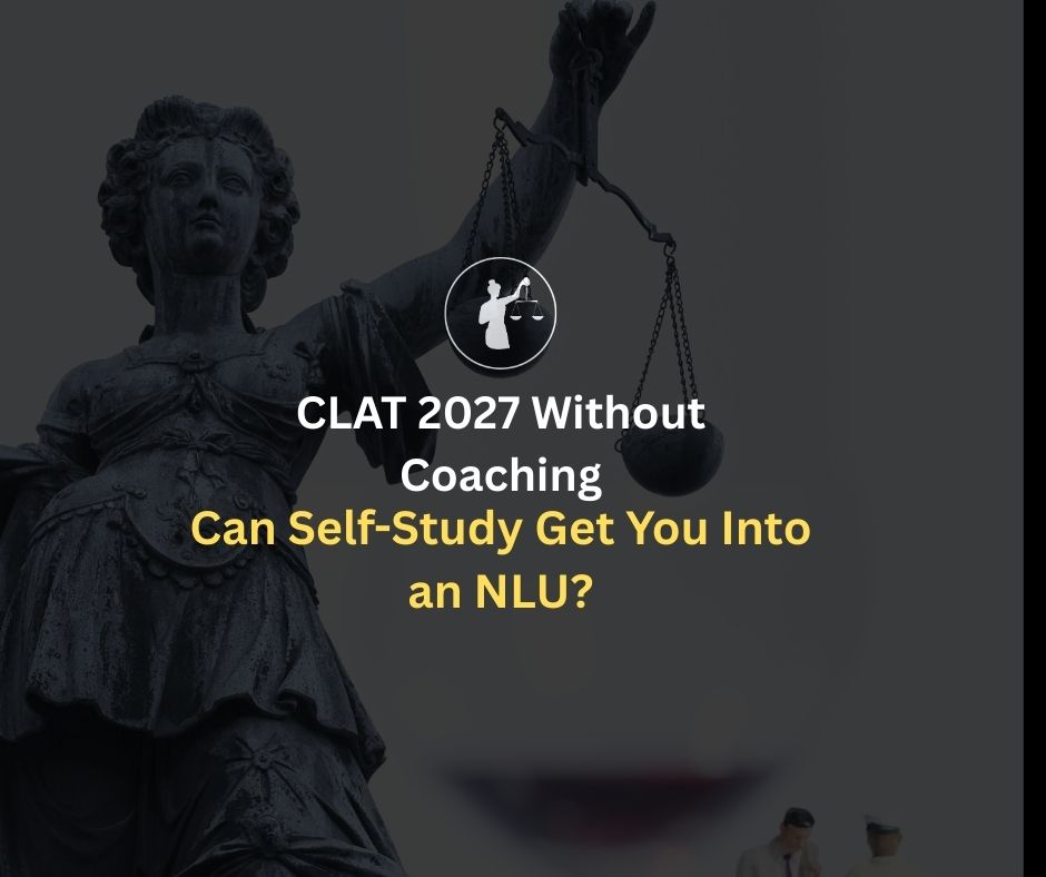 CLAT 2027 Without Coaching: Can Self Study Get You Into NLU