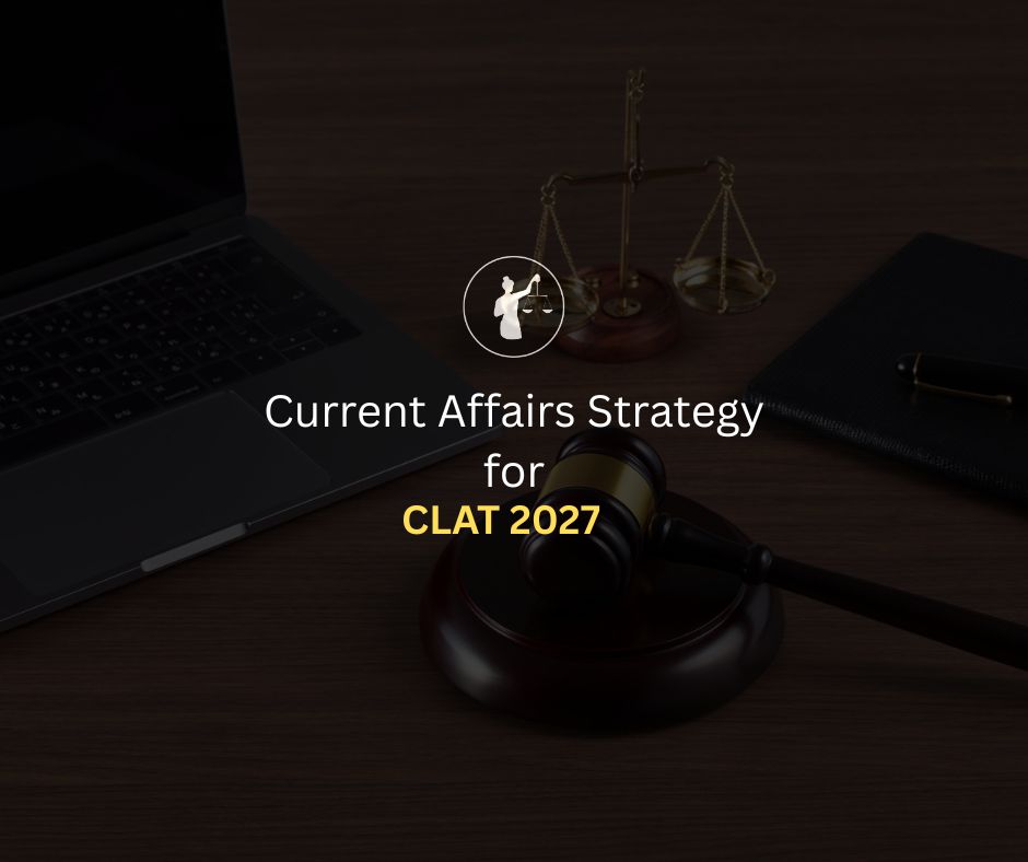 Current Affairs Strategy for CLAT 2027 Preparation