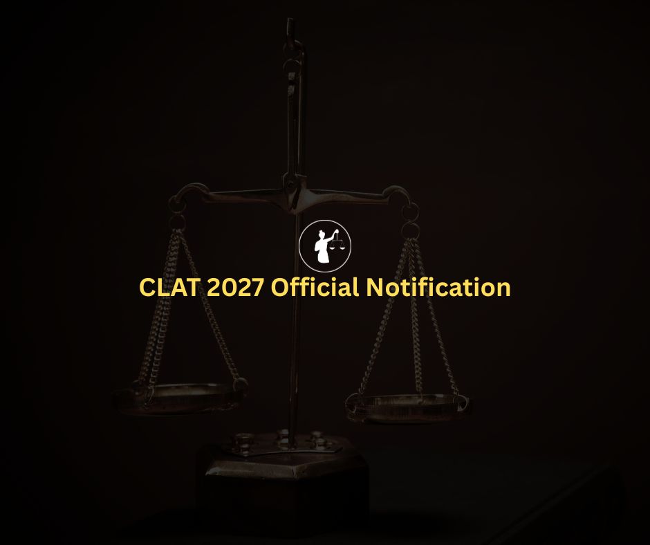 CLAT 2027 Official Notification – Exam Dates & Details