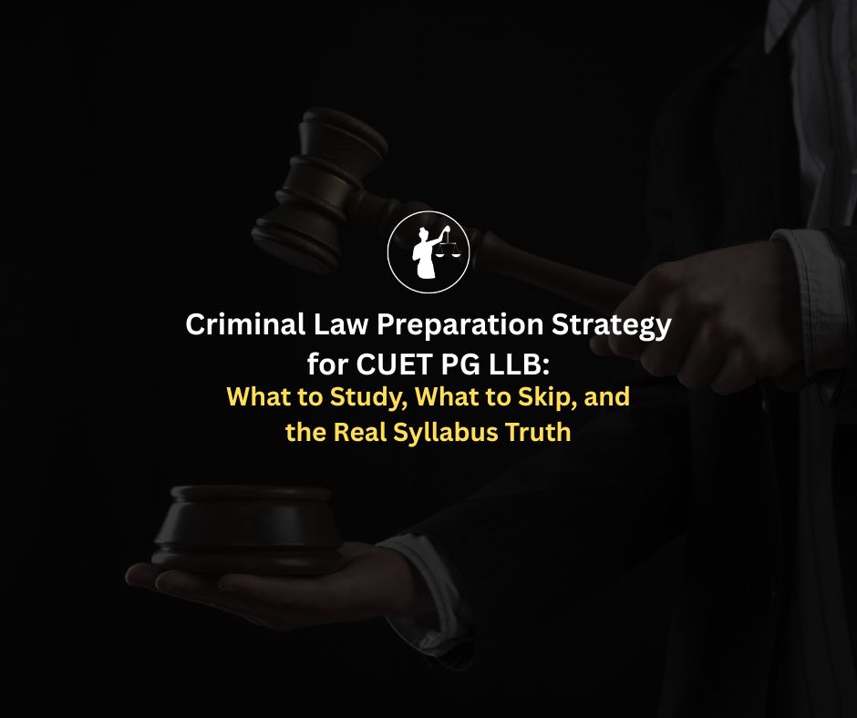 CUET PG LLB Criminal Law Prep: Syllabus & Strategy