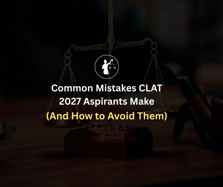 Common Mistakes CLAT 2027 Aspirants Make and How to Avoid