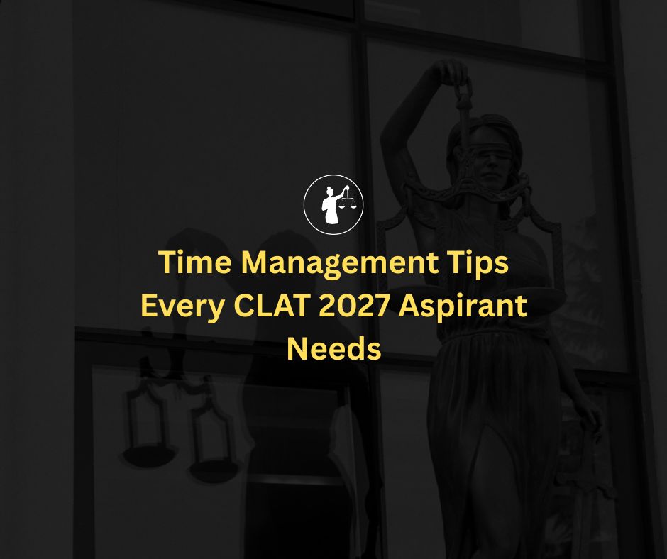 Time Management Tips Every CLAT 2026 Aspirant Needs