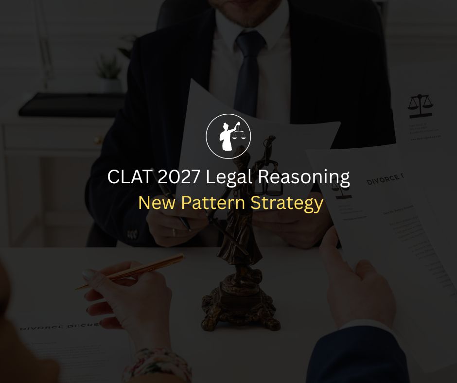 CLAT 2027 Legal Reasoning: New Pattern Strategy