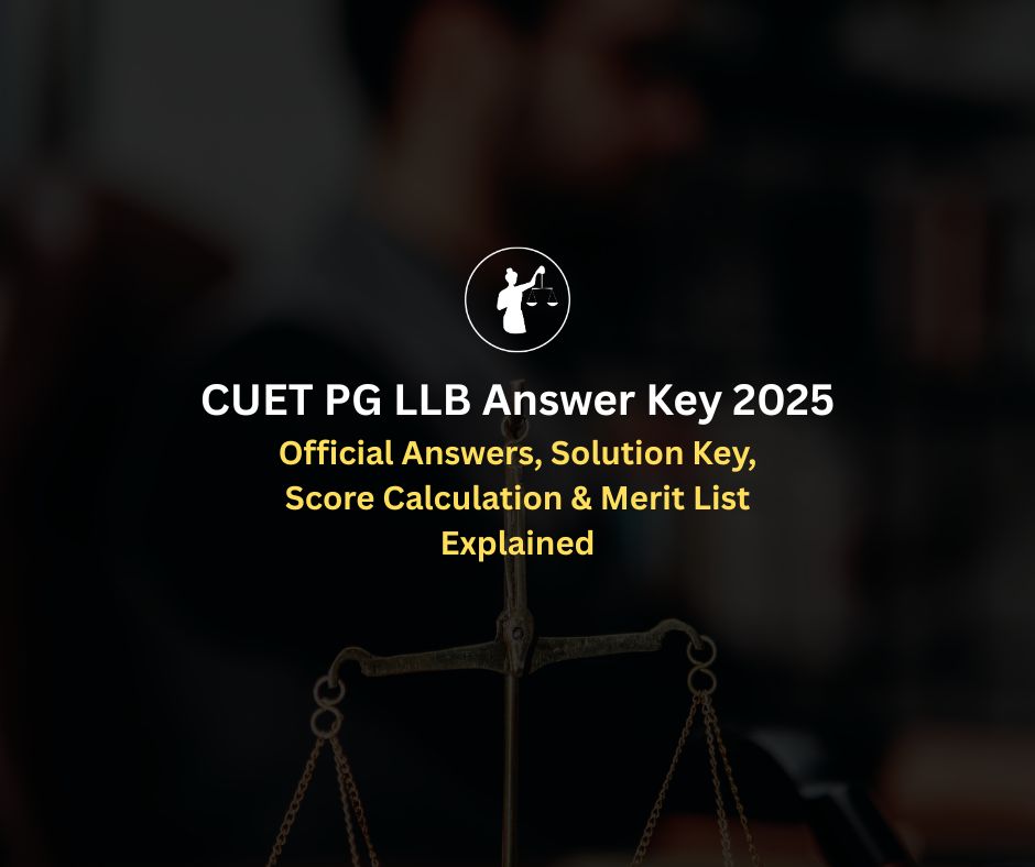 CUET PG LLB Answer Key 2025: Score & Merit List Guide