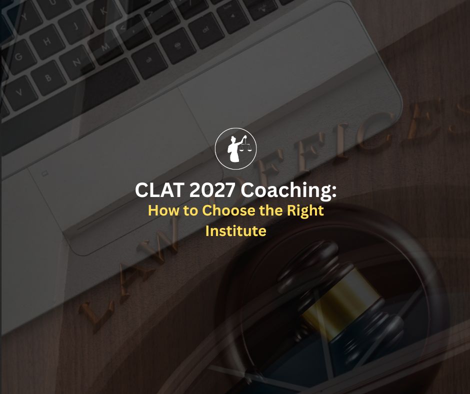 CLAT 2027 Coaching: How to Choose the Right Institute