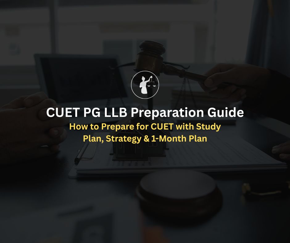 CUET PG LLB Preparation Guide: Study Plan and Strategy