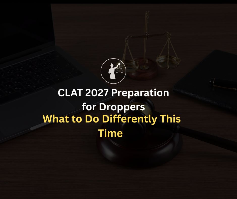CLAT 2027 Preparation for Droppers: What to Do Differently
