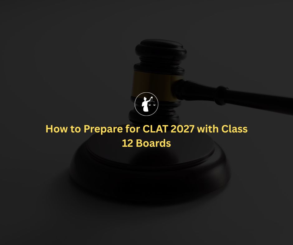 Prepare for CLAT 2027 with Class 12 Boards