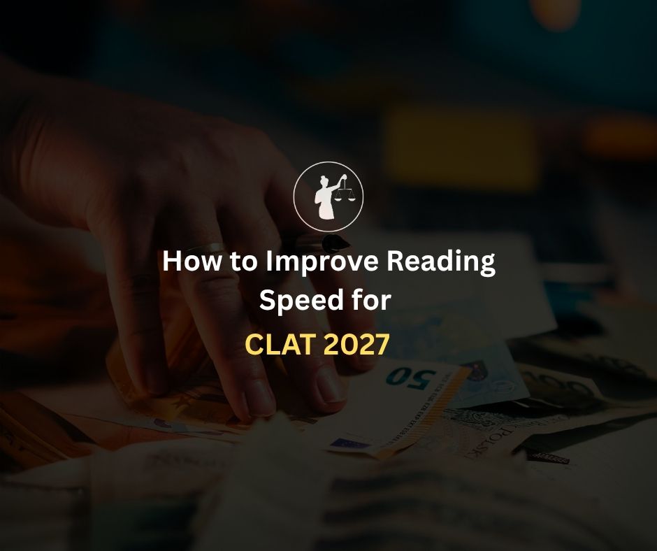 Improve Reading Speed for CLAT 2027: Proven Tips