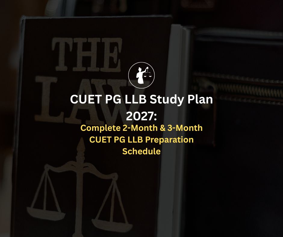 CUET PG LLB Study Plan 2027: 2 & 3 Month Schedule