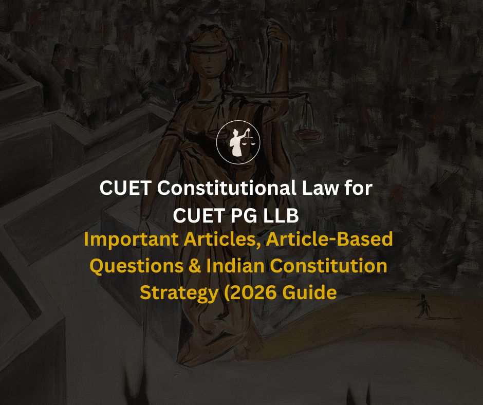 CUET PG LLB Constitutional Law: Articles Strategy Guide