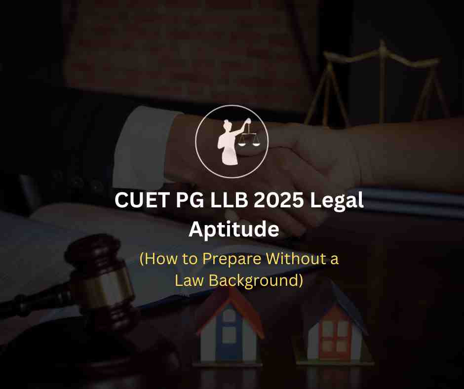 CUET PG LLB 2025: Legal Aptitude Prep Without Law Background
