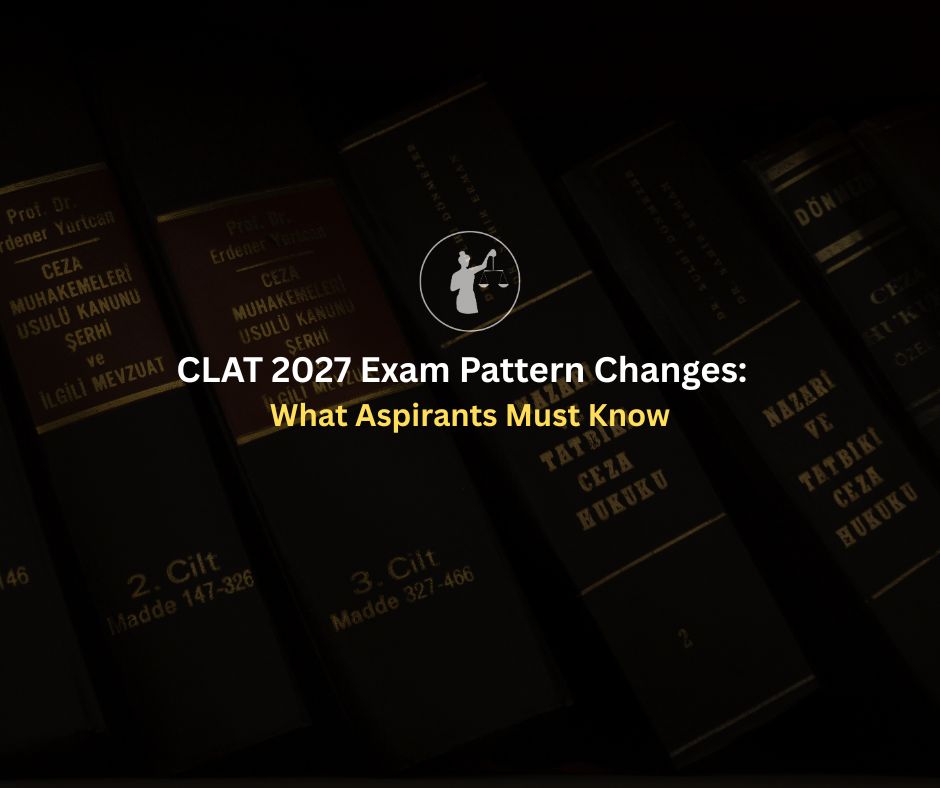 CLAT 2027 Exam Pattern Changes: Key Updates for Aspirants