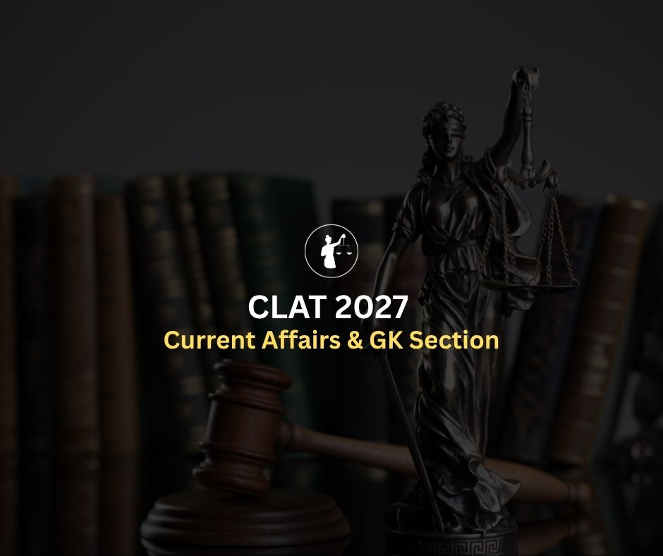 CLAT 2027 Current Affairs & GK Section Guide